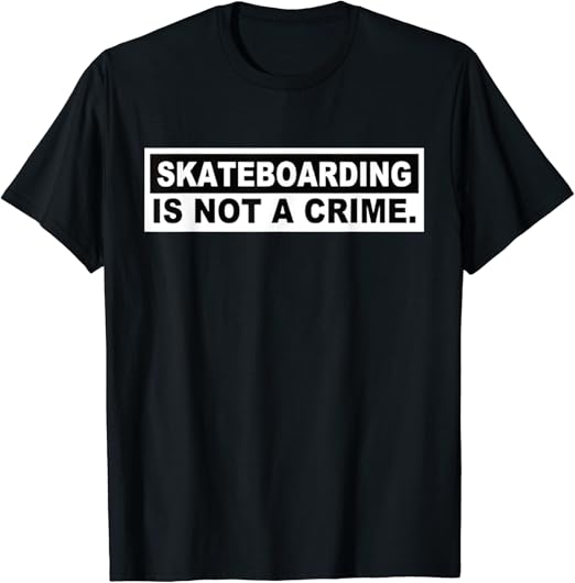 Skateboarding Is Not A Crime Cool Design TShirt Amazon.co.uk Clothing